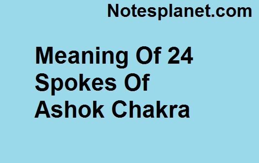 Meaning Of 24 Spokes Of Ashok Chakra 24 Spokes