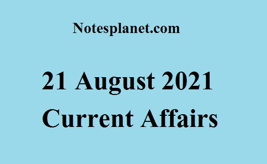 21 August 2021 Current Affairs