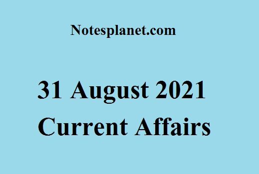 31 August 2021 Current Affairs