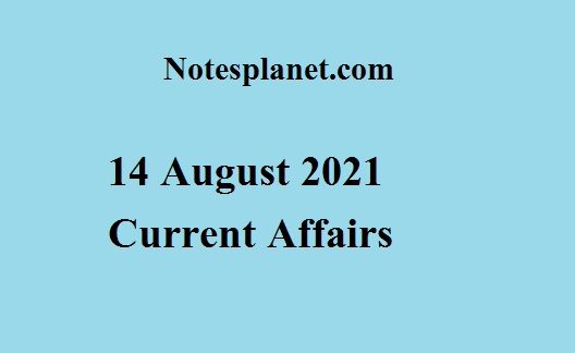 14 August 2021 Current Affairs