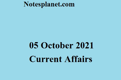 05 October 2021 Current Affairs