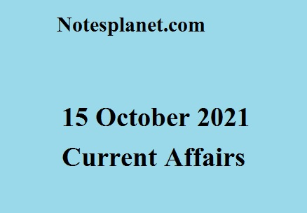 15 October 2021 Current Affairs