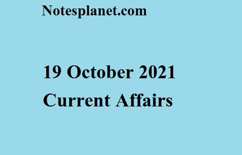 19 October 2021 Current Affairs