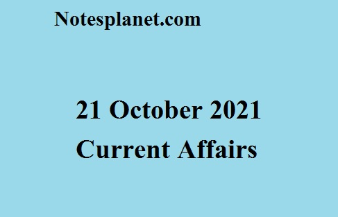 21 October 2021 Current Affairs