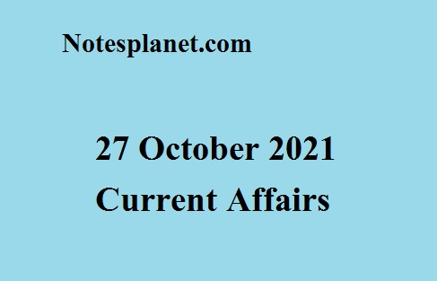 27 October 2021 Current Affairs