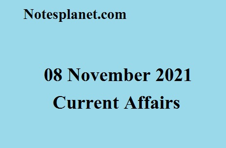 08 November 2021 Current Affairs