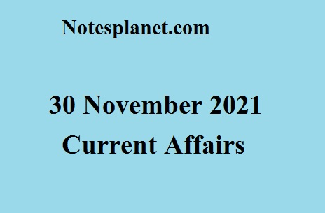 30 November 2021 Current Affairs