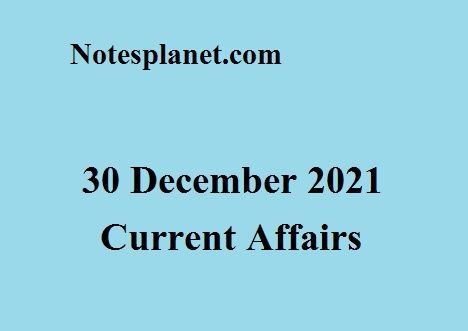 30 December 2021 Current Affairs