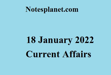 18 January 2022 Current Affairs