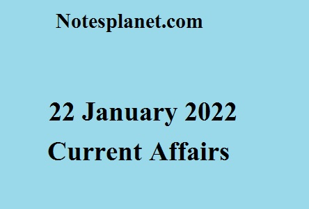 22 January 2022 Current Affairs