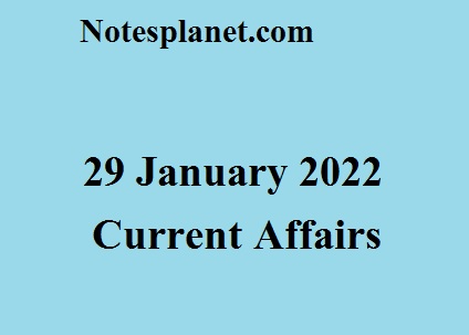 29 January 2022 Current Affairs
