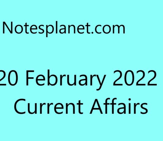 20 February 2022 Current Affairs 20 February 2022 Current Affairs