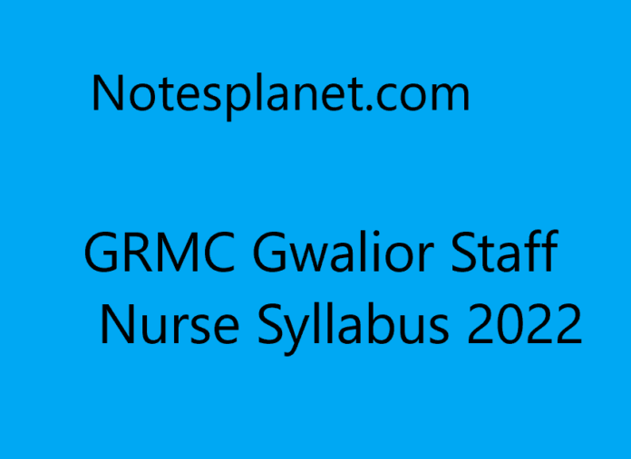 GRMC Gwalior Staff Nurse Syllabus 2022