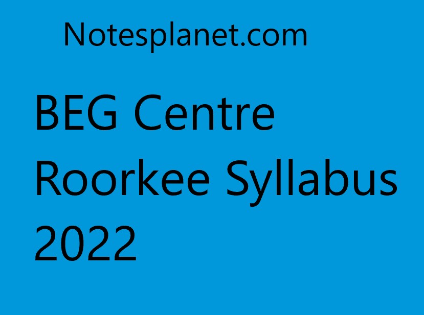 BEG Centre Roorkee Syllabus 2022
