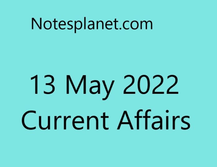 13 May 2022 Current Affairs