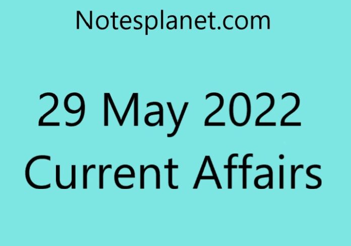29 May 2022 Current Affairs
