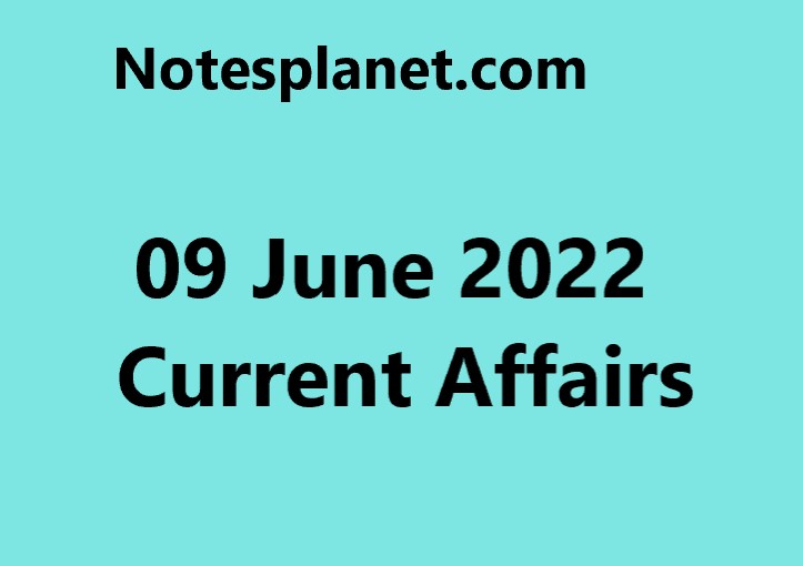 09 June 2022 Current Affairs