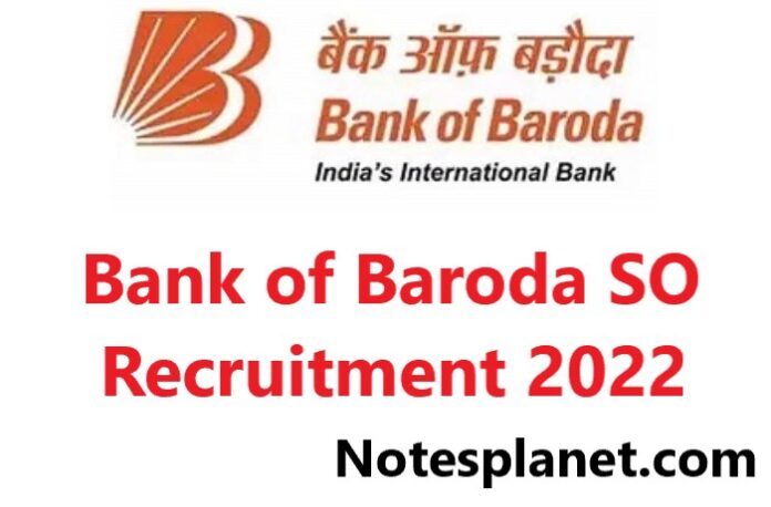 Bank of Baroda SO Recruitment 2022
