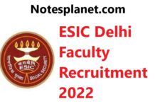 ESIC Delhi Faculty Recruitment 2022 ESIC Delhi Faculty Recruitment 2022