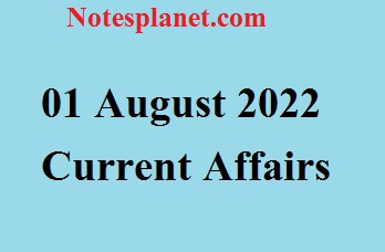 01 August 2022 Current Affairs