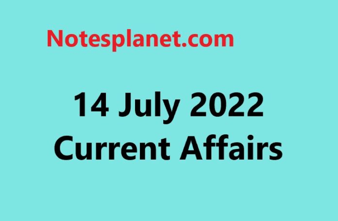 14 July 2022 Current Affairs