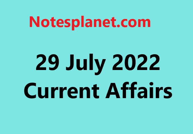 29 July 2022 Current Affairs
