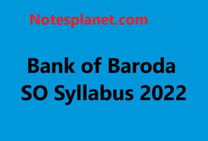 Bank of Baroda SO Syllabus 2022