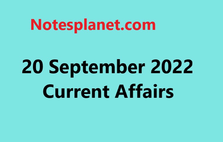 20 September 2022 Current Affairs