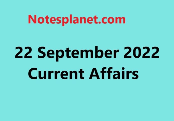 22 September 2022 Current Affairs