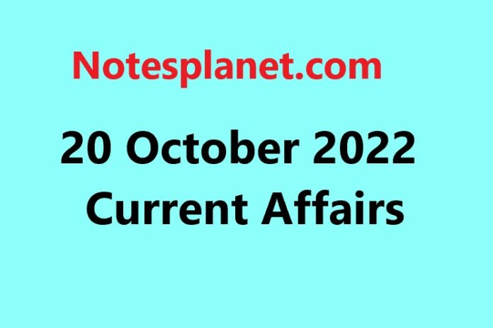 20 October 2022 Current Affairs