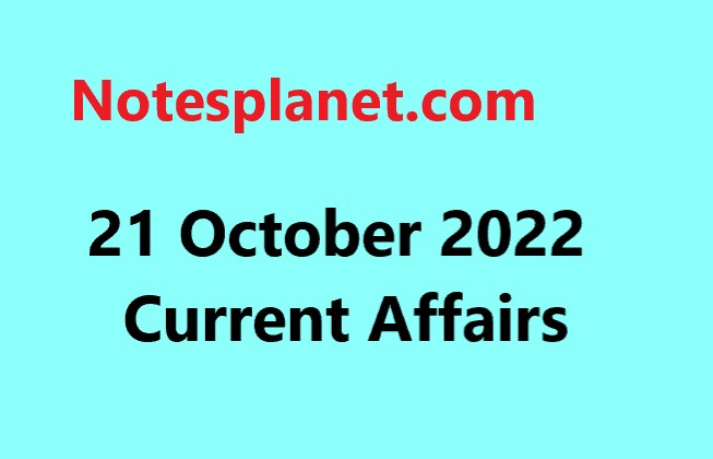21 October 2022 Current Affairs