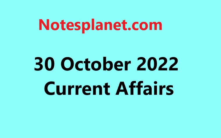 30 October 2022 Current Affairs