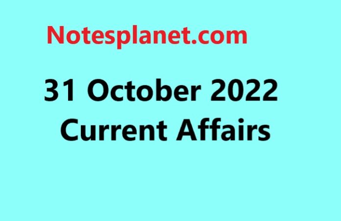 31 October 2022 Current Affairs