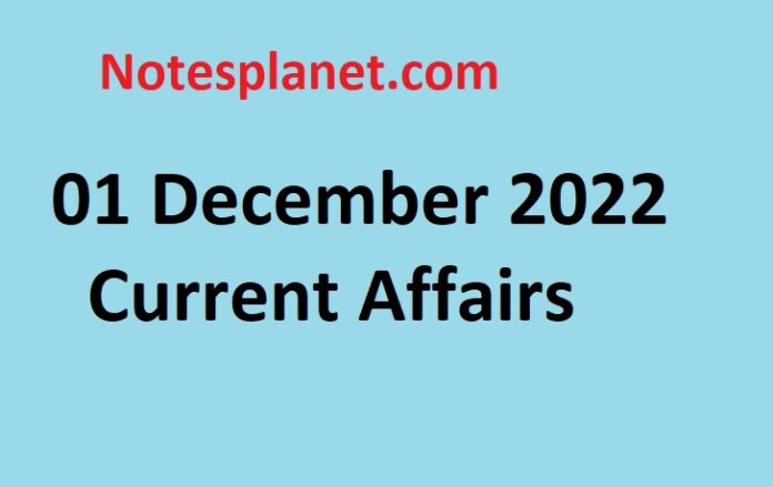 01 December 2022 Current Affairs