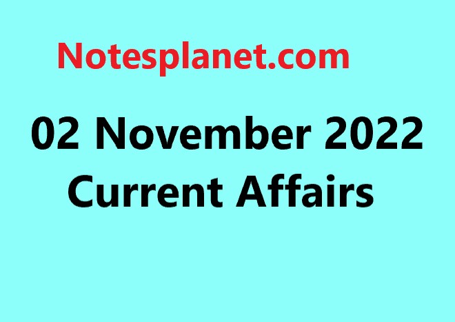 02 November 2022 Current Affairs