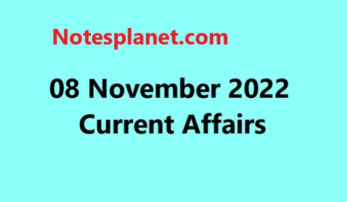 08 November 2022 Current Affairs
