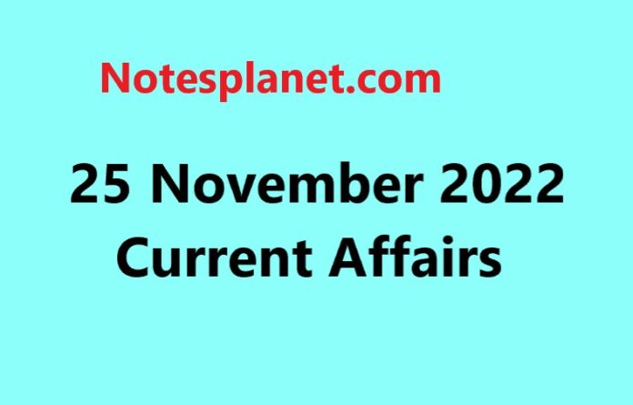 25 November 2022 Current Affairs