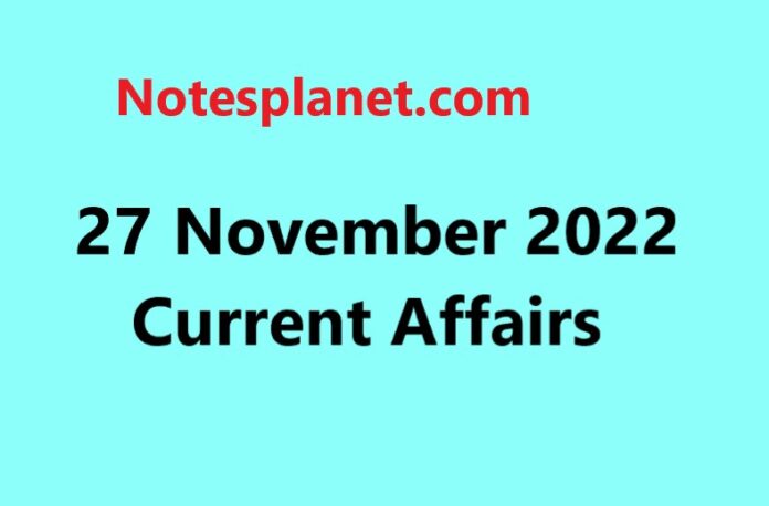 27 November 2022 Current Affairs