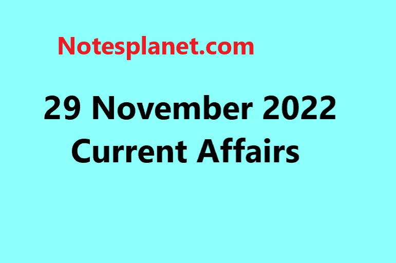 29 November 2022 Current Affairs