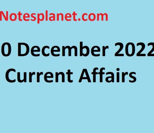 10 December 2022 Current Affairs 10 December 2022 Current Affairs