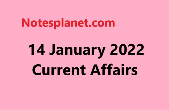 14 January 2022 Current Affairs