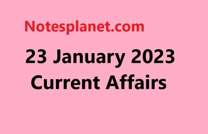 23 January 2023 Current Affairs