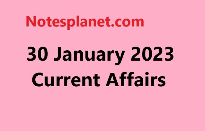 30 January 2023 Current Affairs