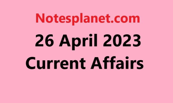 26 April 2023 Current Affairs
