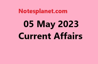 05 May 2023 Current Affairs