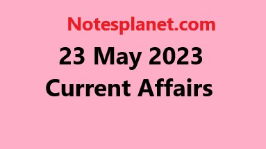 23 May 2023 Current Affairs