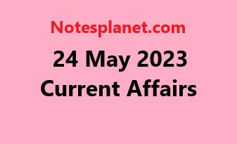 24 May 2023 Current Affairs