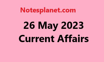 26 May 2023 Current Affairs