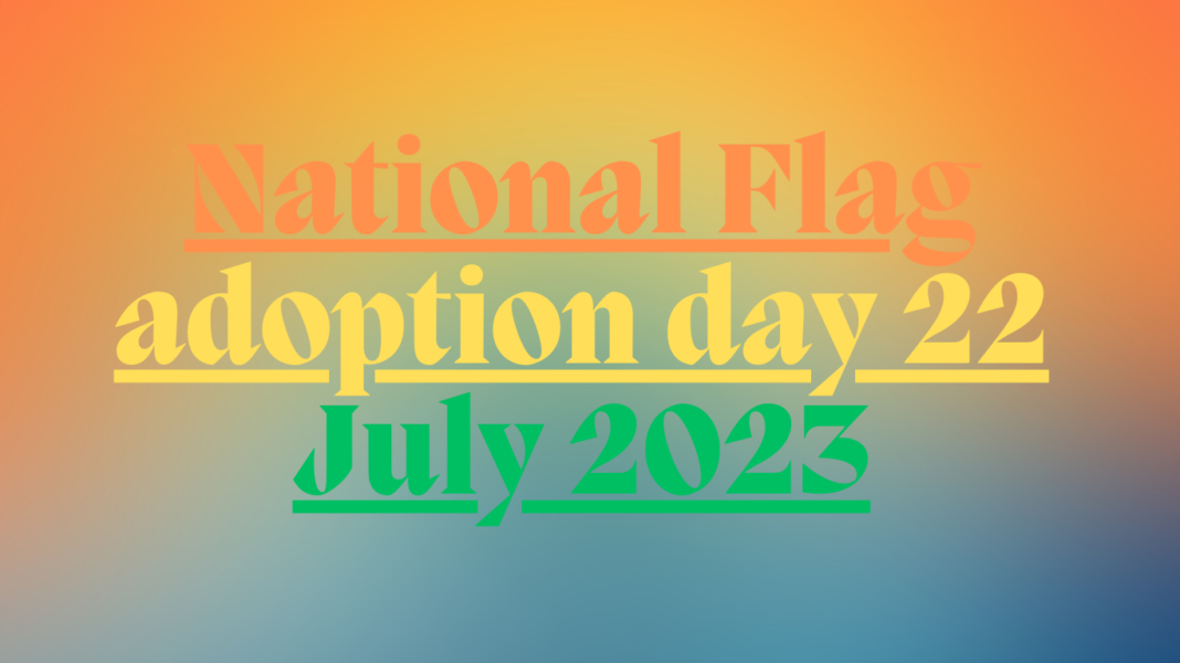 National Flag adoption day 22 July 2023