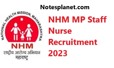 NHM MP Staff Nurse Recruitment 2023
